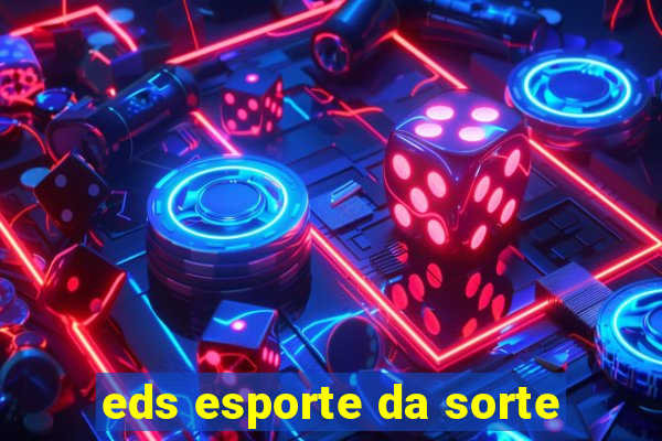 eds esporte da sorte